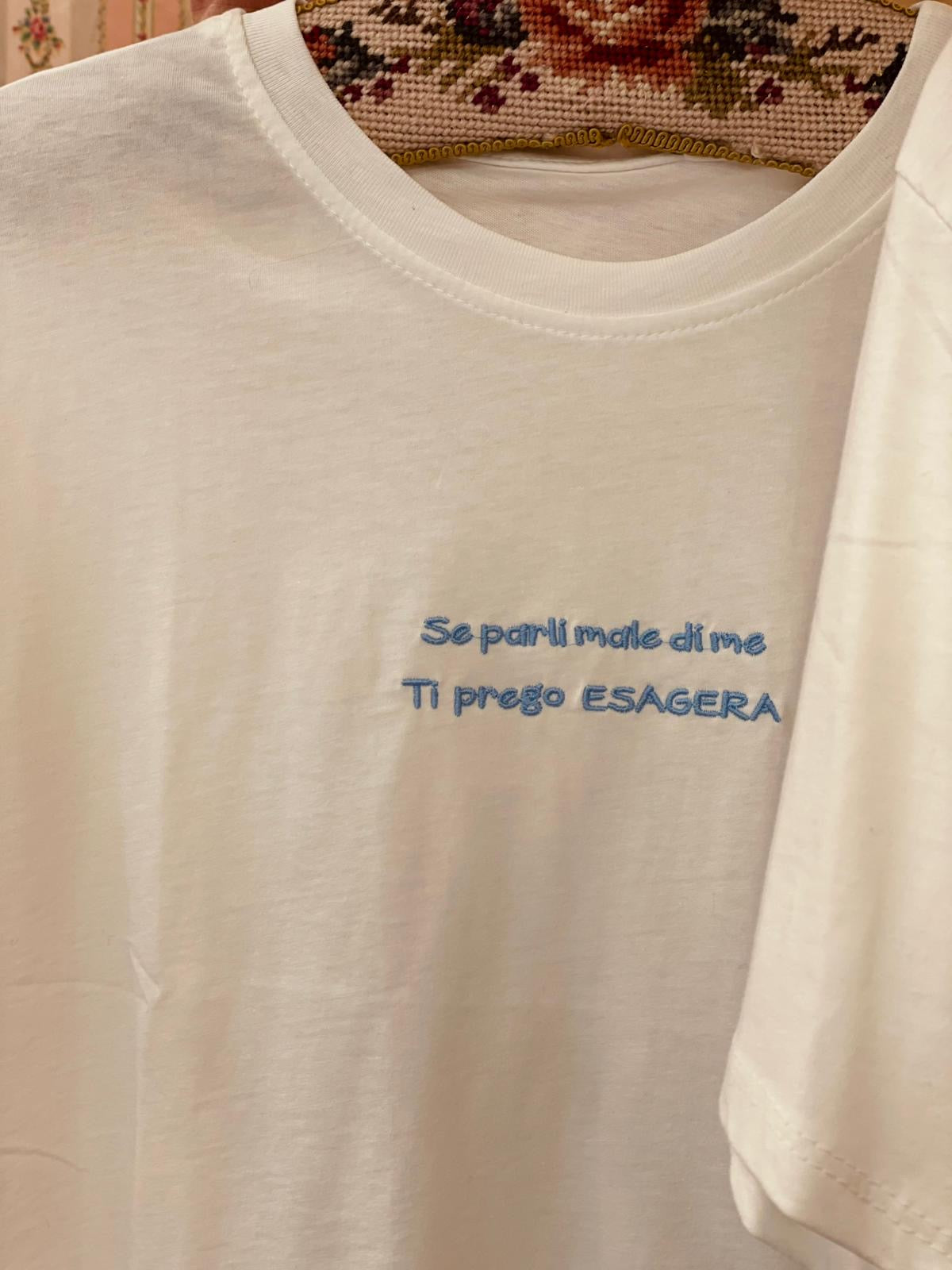 T-shirt se parli male di me ti prego ESAGERA