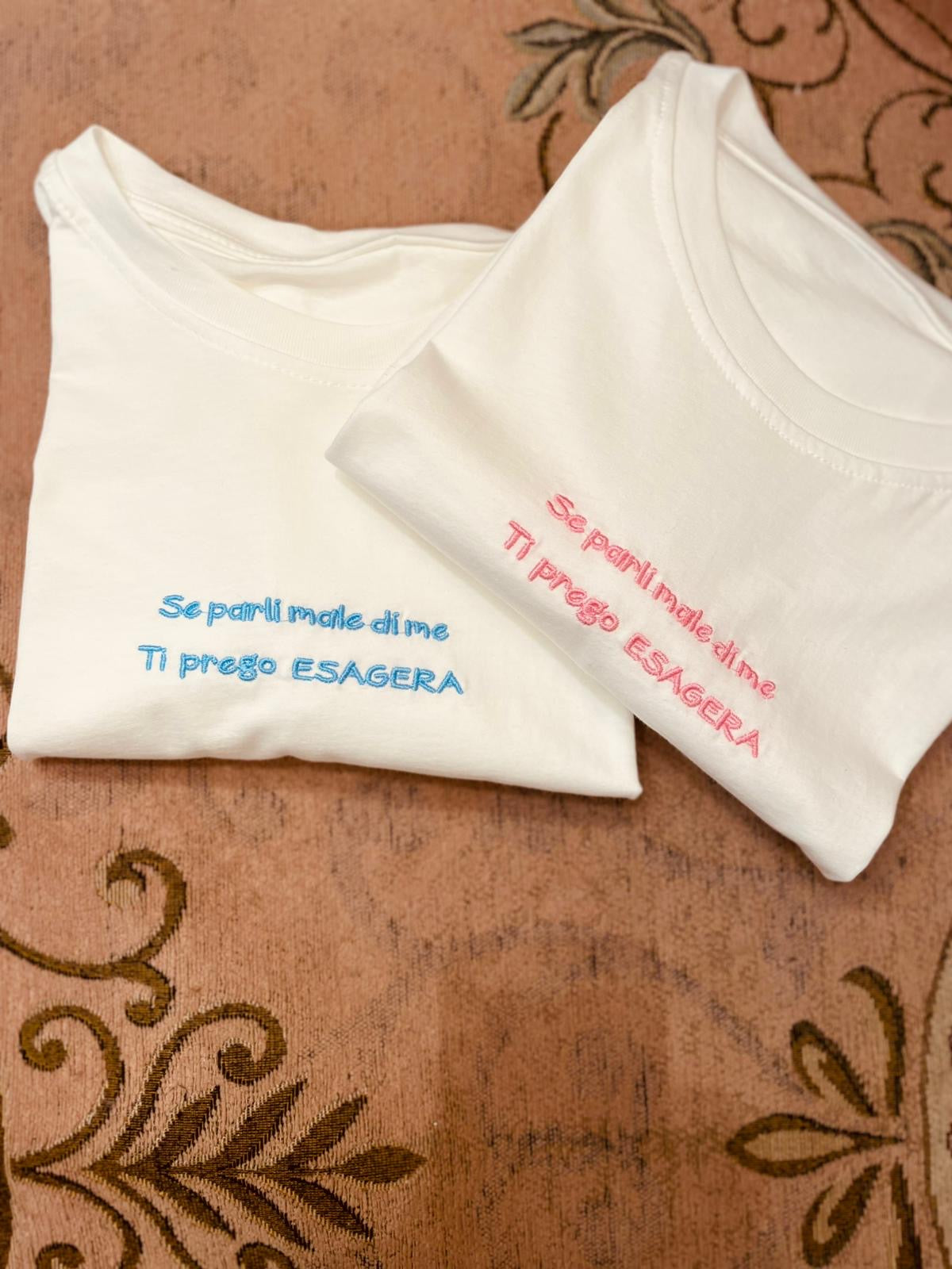 T-shirt se parli male di me ti prego ESAGERA