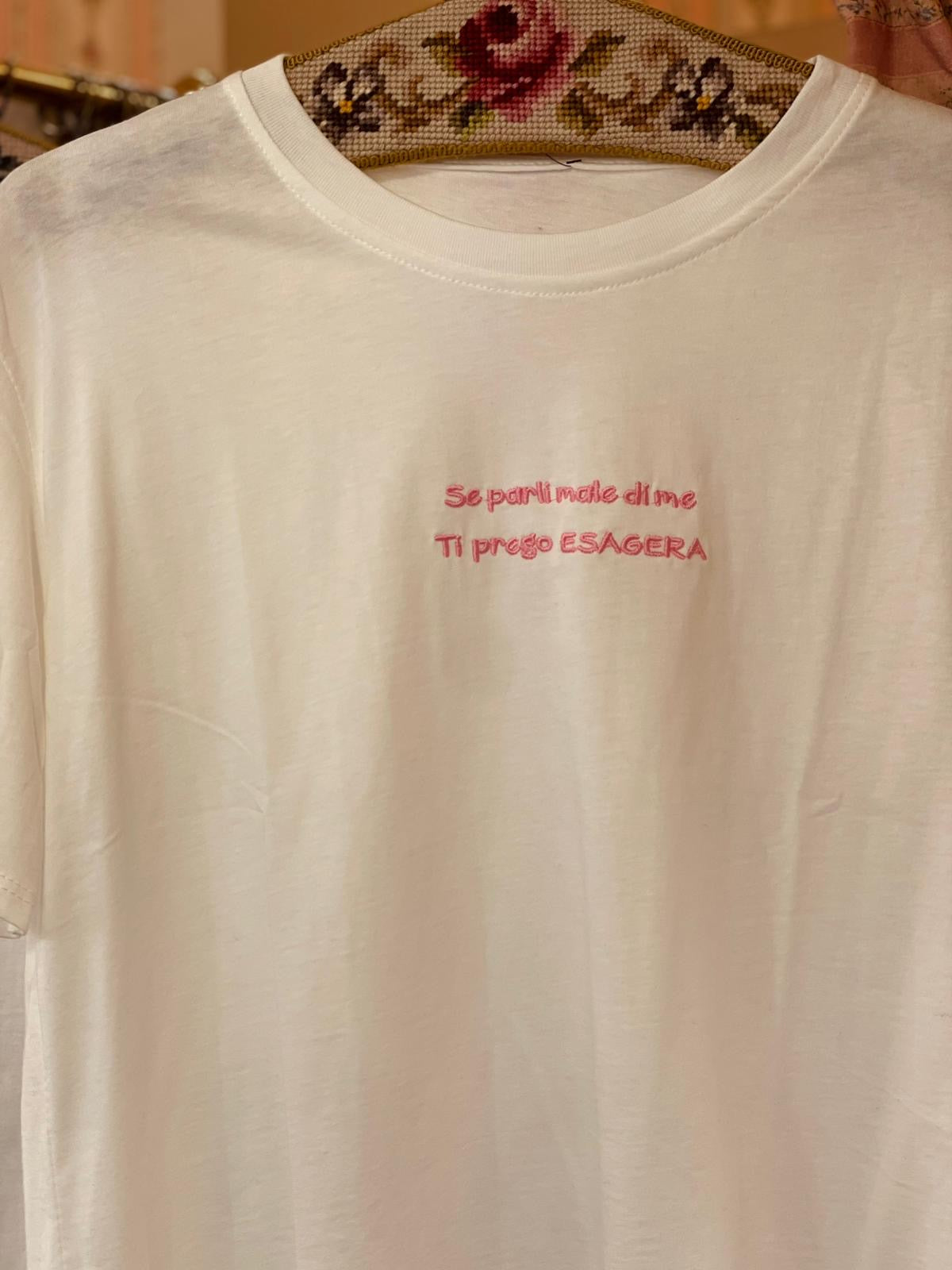 T-shirt se parli male di me ti prego ESAGERA